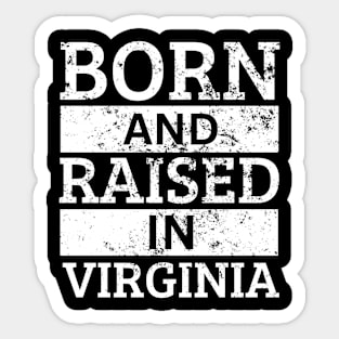 Virginia - Born And Raised in Virginia Sticker